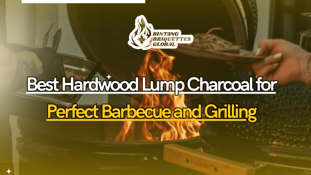Best Hardwood Lump Charcoal: Premium Grilling Fuel