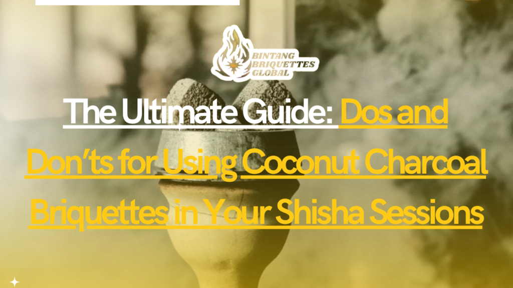Proper use of coconut charcoal briquettes for an optimal shisha experience