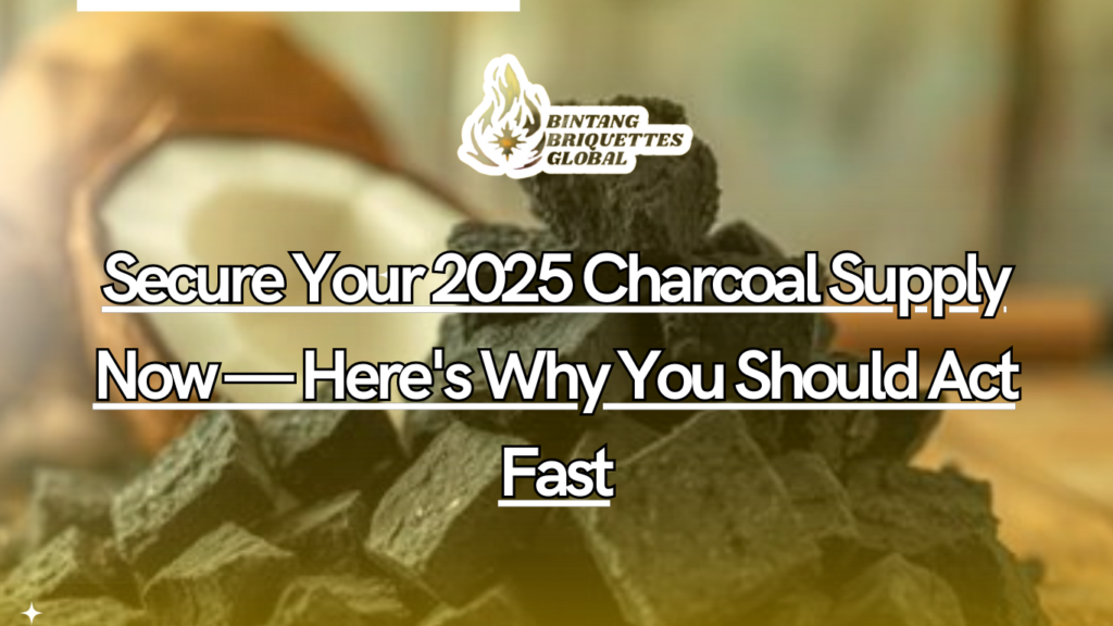Secure Your 2025 Charcoal Supply - Coconut Shell Charcoal Briquettes Ready for Export